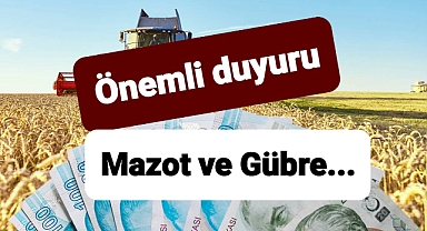 Mazot ve gübre desteğiyle ilgili önemli duyuru