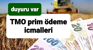 TMO prim ödemeleriyle ilgili duyuru yapıldı