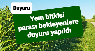 Yem bitkisi desteği bekleyenlere duyuru var