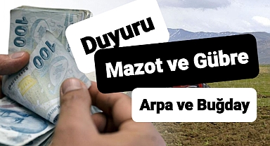Mazot ve gübre ile arpa ve buğday para ödemeleriyle ilgli duyuru
