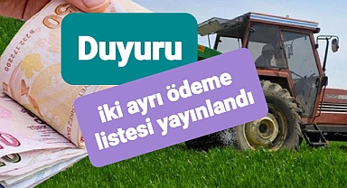 Çiftçilere iki ayrı ödeme listesi yayınlandı..