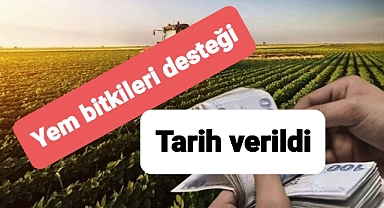 Yem bitkileri desteği için tarih verildi