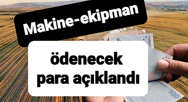 Makine ekipman desteği için ödenecek para belli oldu