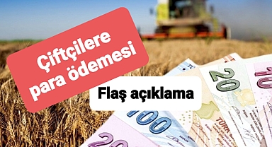 Çiftçilere bekledikleri ödemelerle ilgili flaş duyuru