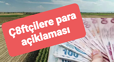 Dikkat! Çiftçilerin destek paraları hesaplara aktarıldı