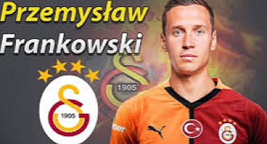 Galatasaray’da Przemyslaw Frankowski Transferinde Geri Sayım!