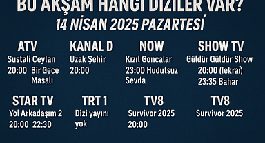 14 Nisan Pazartesi Televizyonda Ne Var? Bu Akşam Yayında Olan Diziler