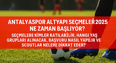 Antalyaspor Altyapı Seçmeleri 2025 Ne Zaman Başlıyor? Kimler Katılabilir, Başvuru Nasıl Yapılır?