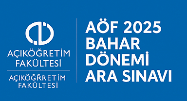 AÖF Sınav Yerleri Açıklandı | 2025 Bahar Ara Sınavı Ne Zaman?
