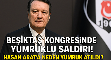 Beşiktaş Kongresinde Yumruklu Saldırı! Hasan Arat'a Neden Yumruk Atıldı? İşte Olayın Perde Arkası