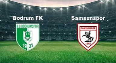 Bodrum - Samsunspor Maçı Ne Zaman? Hangi Kanalda Canlı Yayınlanacak? - Köyden Haber