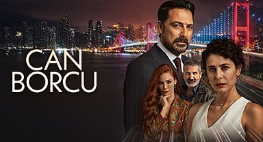 Can Borcu Dizisi Nerede Çekildi? Can Borcu Dizisi Hakkında Merak Edilen Tüm Sorular