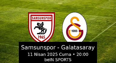 CANLI! Samsunspor - Galatasaray Maçı 11 Nisan’da! Muhtemel 11’ler Belli Oldu