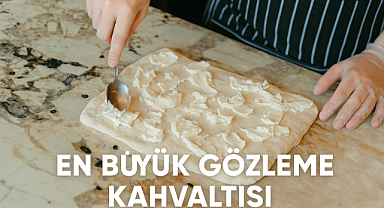 “Dünyanın En Büyük Gözleme Kahvaltısı” 17 Mayıs’ta Gerçekleşecek