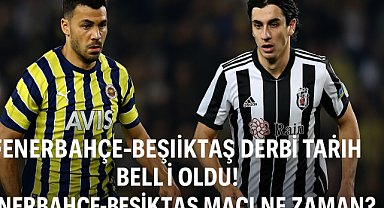 FB-BJK DERBİ TARİHİ BELLİ OLDU MU! | Süper Lig 34. hafta Fenerbahçe-Beşiktaş maçı ne zaman, saat kaçta?