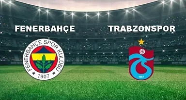 Fenerbahçe-Trabzonspor Derbisi saat kaçta: Kadıköy'de Büyük maç Canlı izle!