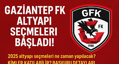 Gaziantep FK Altyapı Seçmeleri 2025 Ne Zaman Başlıyor? Kimler Katılabilir, Başvuru Nasıl Yapılır?