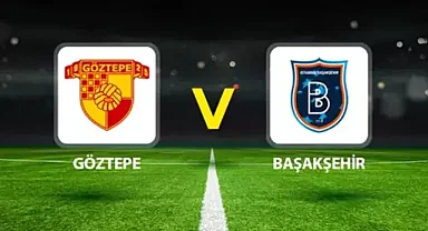 ⚽​​​​​​​Göztepe - Rams Başakşehir Maçı Şifresiz Mi Yayınlanacak? Maç Ne Zaman, Saat Kaçta, Hangi Kanalda?