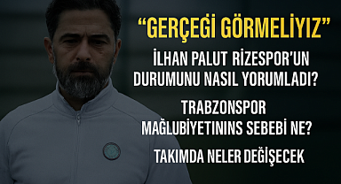 İlhan Palut Rizespor’un Durumunu Nasıl Yorumladı? Trabzonspor Mağlubiyetinin Sebebi Ne? Takımda Neler Değişecek?