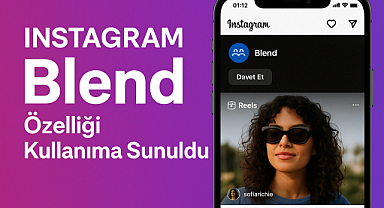 Instagram Blend Özelliği Kullanıma Sunuldu: Reels Paylaşımında Yeni Dönem Başlıyor