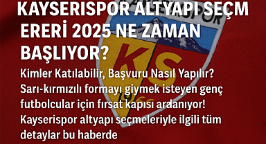 ​​​​​​​Kayserispor Altyapı Seçmeleri 2025 Ne Zaman Başlıyor? Kimler Katılabilir, Başvuru Nasıl Yapılır?