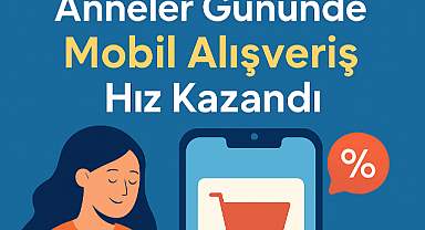 Mobilde Anneler Günü Rüzgarı: Hediye Satışları Rekora Koşuyor