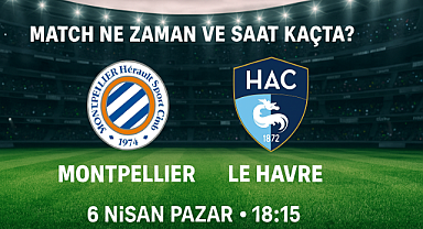 Montpellier - Le Havre Maçı Ne Zaman? Hangi Kanalda Canlı Yayınlanacak?