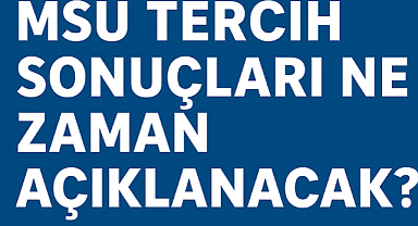 MSÜ tercih sonuçları ne zaman açıklanacak? 2025 MSÜ yerleştirme sonuçları için gözler ÖSYM’de