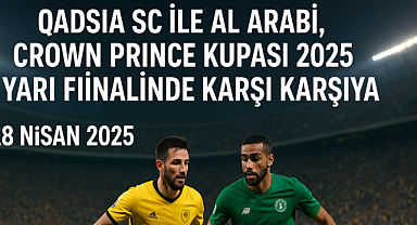 Qadsia SC ile Al Arabi, Crown Prince Kupası 2025 Yarı Finalinde Karşı Karşıya!