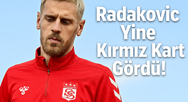 Radakovic Yine Kırmızı Kart Gördü! Süper Lig’in En Çok Atılan Futbolcusu Kim?