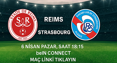 Reims - Strasbourg Maçı Ne Zaman? Hangi Kanalda Canlı Yayınlanacak?