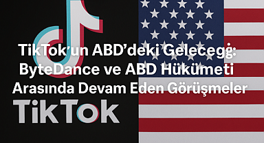 TikTok'un ABD'deki Geleceği: ByteDance ve ABD Hükümeti Arasında Devam Eden Görüşmeler