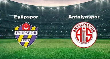 Eyüpspor - Antalyaspor Maçı Ne Zaman, Saat Kaçta, Hangi Kanalda? İşte Yayın Bilgisi ve Maç Öncesi İstatistikler