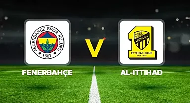 Fenerbahçe - Al-Ittihad Maçı Kaç Kaç Bitti? Golleri Kim Attı? Önemli Anlar ve Maç Özeti