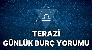11 Ağustos 2025 Terazi Burcu Bugün Hangi Fırsatlarla Karşılaşacak?