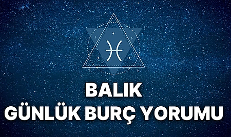 26 Ağustos 2025 – Balık Burcu Günlük Yorumu: Bugün İlişkiler ve Öncelikler Nasıl Şekillenecek?