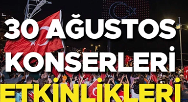 30 Ağustos Zafer Bayramı Etkinlikleri ve Ücretsiz Konserler 2025 Nerede, Saat Kaçta ve Kimler Sahne Alacak?