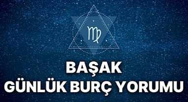 Başak Burcunu 3 Ağustos Pazar Günü Neler Bekliyor? Zihinsel Olarak Meydan Okumalara Hazır Mısınız?