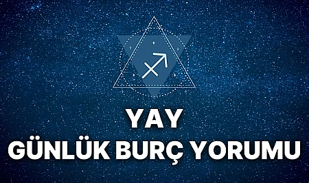 Bugün Yay Burcunu Neler Bekliyor? 11 Ağustos 2025 Yay Burcu Yorumu