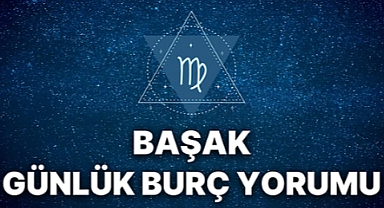 Başak burcu 7 Eylül 2025 günlük yorumu nasıl şekilleniyor?