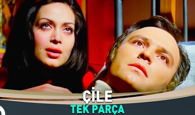 Çile Filmi (1972): Türkan Şoray ve Ediz Hun'un Unutulmaz Aşk Hikâyesi