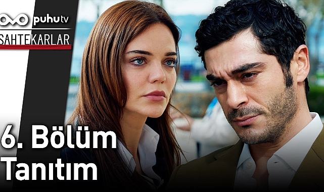 Sahtekarlar 6. bölüm hd izle