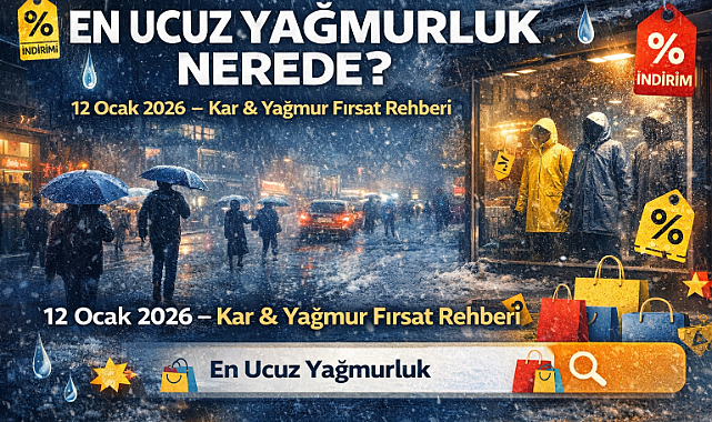 EN UCUZ YAĞMURLUK NEREDE? 12 Ocak Kar ve Yağmurda Hayat Kurtaran Fiyat Listesi!