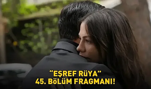 Eşref Rüya 45. Bölüm HD izle